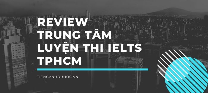 Review trung tâm luyện thi IELTS TPHCM