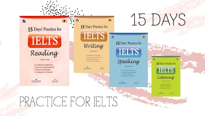 Ai sẽ phù hợp với 15 days’ practice for IELTS